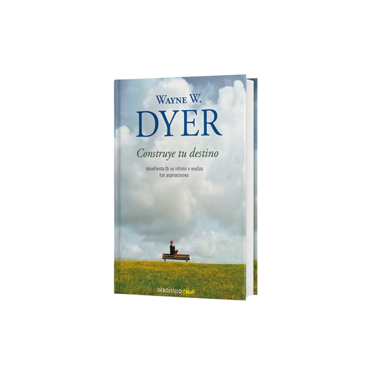 Construye tu destino – Wayne W. Dyer