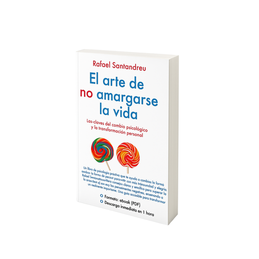 El arte de no amargarse la vida – Rafael Santandreu